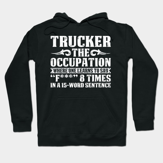 Trucker The Occupation Proud Trucker T Shirts For Trucker Gift For Trucker Family Hoodie by Murder By Text